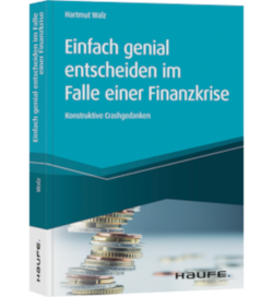 Das Finanzbuch zur Krise: Einfach genial entscheiden, vor und in einer Finanzkrise, und ruhig schlafen