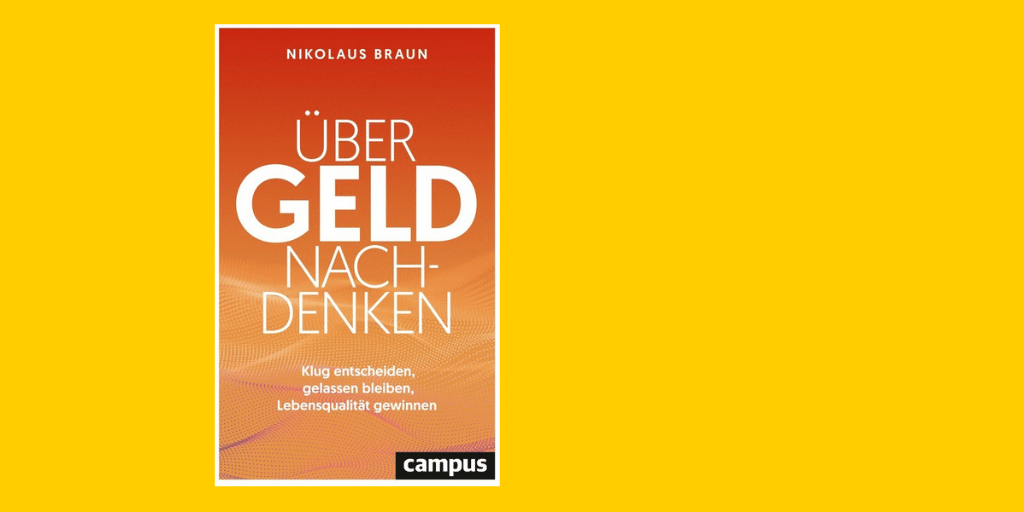Übber Geld nachdenken - Wie das geht, darüber hat Dr. Nikolaus Braun ein Buch geschrieben