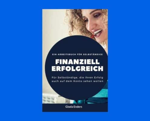 Finanziell erfolgreich - ein Arbeitsbuch von Gisela Enders zum Selbständig machen